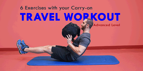 The Travel Workout: 6 Exercises with your Carry-on [Advanced Level]